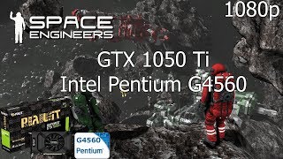Space Engineers [PC] GTX 1050 Ti 4GB GDDR5 & Intel Pentium G4560