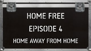 Home Free - Home Away From Home - Episode 4