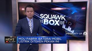 MOU Pabrik Baterai Mobil Listrik Diteken Pekan Ini