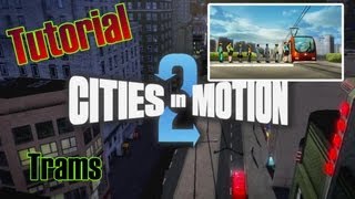 Cities in Motions 2 Tutorials: How make Tram Routes (BASIC)