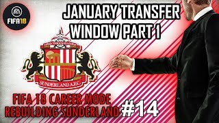 JANUARY TRANSFER WINDOW PART 1!!! REBUILDING SUNDERLAND #14 | FIFA 18 CAREER MODE