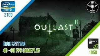 Outlast 2 (High Setting) - Gameplay i3 2100 + GTX 1050