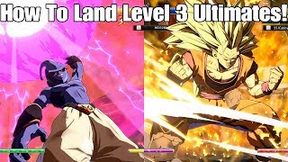 Dragon Ball FighterZ How To Land Level 3 Ultimate's and How to do Level 3 Ultimate Z Changes!