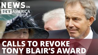Tony Blair knighted despite calls for Iraq War reckoning