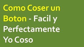 Como Coser un Boton - Facil y Perfectamente