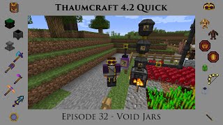 Thaumcraft Quick 4.2 E32 - Void Jars