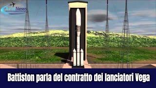 Battiston parla del contratto dei lanciatori Vega
