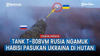 Tank T-80BVM Kelompok ‘O’ Rusia Luncurkan Tembakan Brutal ke Posisi Ukraina