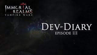 Immortal Realms: Vampire Wars - Dev-Diary Ep.3 (UK)
