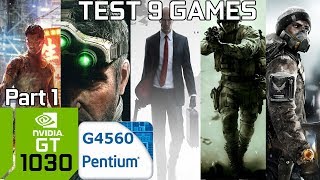 Test 9 Games with GT 1030 & Intel Pentium G4560 & 8GB RAM [Part 1]