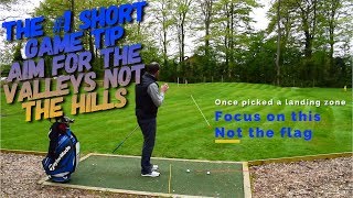 THE #1 SHORT GAME TIP - AIM FOR THE VALLEYS NOT THE HILLS