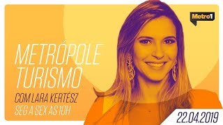 Metrópole Turismo - Dina César - 22/04/2019