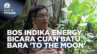Bos Indika Energy Bicara Cuan Harga Batu Bara 'To The Moon'