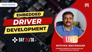 Embedded Driver Development Master Class - Day 24/30 - Jeevarajan M.K