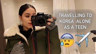 TRAVELLING TO KOREA FOR THE FIRST TIME ALONE AS A TEEN!
