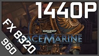 GTX 960 | FX-8320 Warhammer 40,000 Space Marine (1440P Resolution) (1080p60FPS)