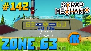 Scrap Mechanic \ #142 \ ZONE 63 !!! \ СКАЧАТЬ СКРАП МЕХАНИК !!!