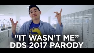 "IT WASN'T ME" - UOP Dental School Parody - DDS 2017