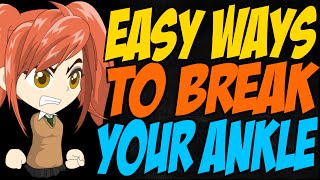 Easy Ways to Break Your Ankle