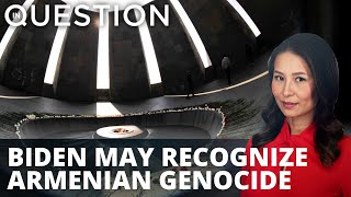Biden may recognize Armenian genocide