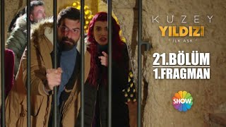 Kuzey Yıldızı İlk Aşk 21. Bölüm 1. Fragman