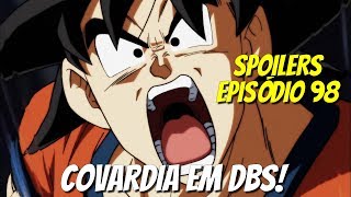 COVARDIA EM DRAGON BALL SUPER! SPOILERS EPISÓDIO 98!