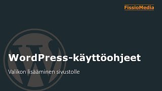 WordPress käyttöohjeet - valikon lisääminen sivustolle