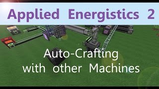 Applied Energistics 2 Tutorial: Auto-Crafting mit anderen Maschinen [Deutsch]