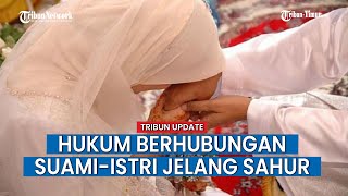 Syiar Ramadhan 2024 #1: Tidak Mengapa Berhubungan Suami-Istri Jelang Sahur