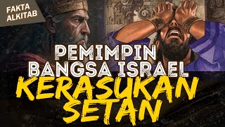 PEMIMPIN BANGSA ISRAEL YANG KERASUKAN SETAN?? | #faktaalkitab