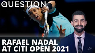 Nadal takes centerstage at Citi Open, 2019 champion ousted