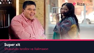Shukurullo Isroilov va Xalimaxon - Super xit