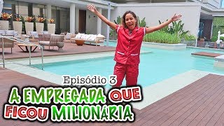 A EMPREGADA QUE FICOU MILIONÁRIA! EPISÓDIO 3 - KIDS FUN
