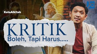 #KataAlkitab REBORN - KRITIK BOLEH, TAPI HARUS....