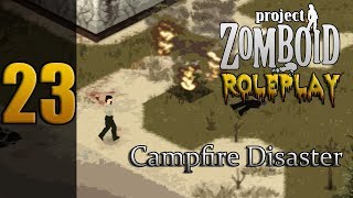 Project Zomboid Roleplay | Season 2 | Ep.23 - Campfire Disaster