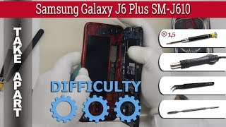 How to disassemble ? Samsung Galaxy J6 Plus SM-J610 Take apart Tutorial