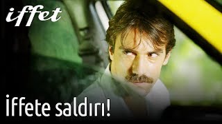 İffet - İffete Saldırı!