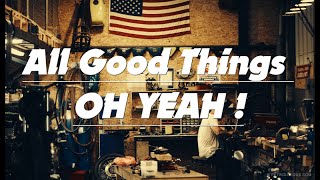 All Good Things - Oh Yeah !