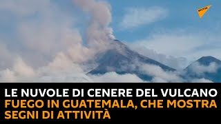 Le nuvole di cenere del vulcano Fuego in #Guatemala, che mostra segni di attività