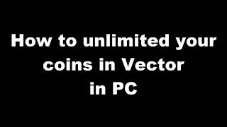 Vector unlimited coins hack