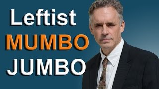Jordan Peterson - Leftist Mumbo Jumbo