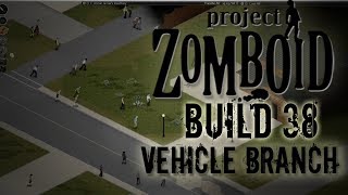 PROJECT ZOMBOID BUILD 38 | Vehicles and Corpses | Ep 1 | Let's Play Project Zomboid!