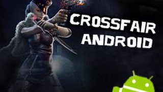 Кроссфаер на андроид обзор на русском 2016 & CrossFire no Android регистрация скачивание!!!!!!
