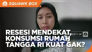 Dunia di Ambang Resesi, Konsumsi Rumah Tangga RI Masih Kuat Gak Nih?