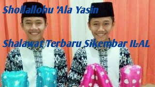 Terbaru!!! Sikembar IL-AL Bersholawat || Shollallohu 'Ala Yasin.