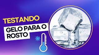 Dica: Gelo para o rosto.