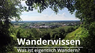 Wanderwissen - Heute: Was ist eigentlich Wandern?