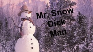 Mr. Snow Dick Man