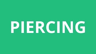 How To Pronounce Piercing - Pronunciation Academy