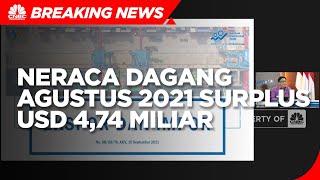 BPS: Neraca Dagang Agustus 2021 Surplus USD 4,74 Miliar